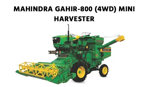 Mahindra Gahir-800 (4WD) Mini Harvester