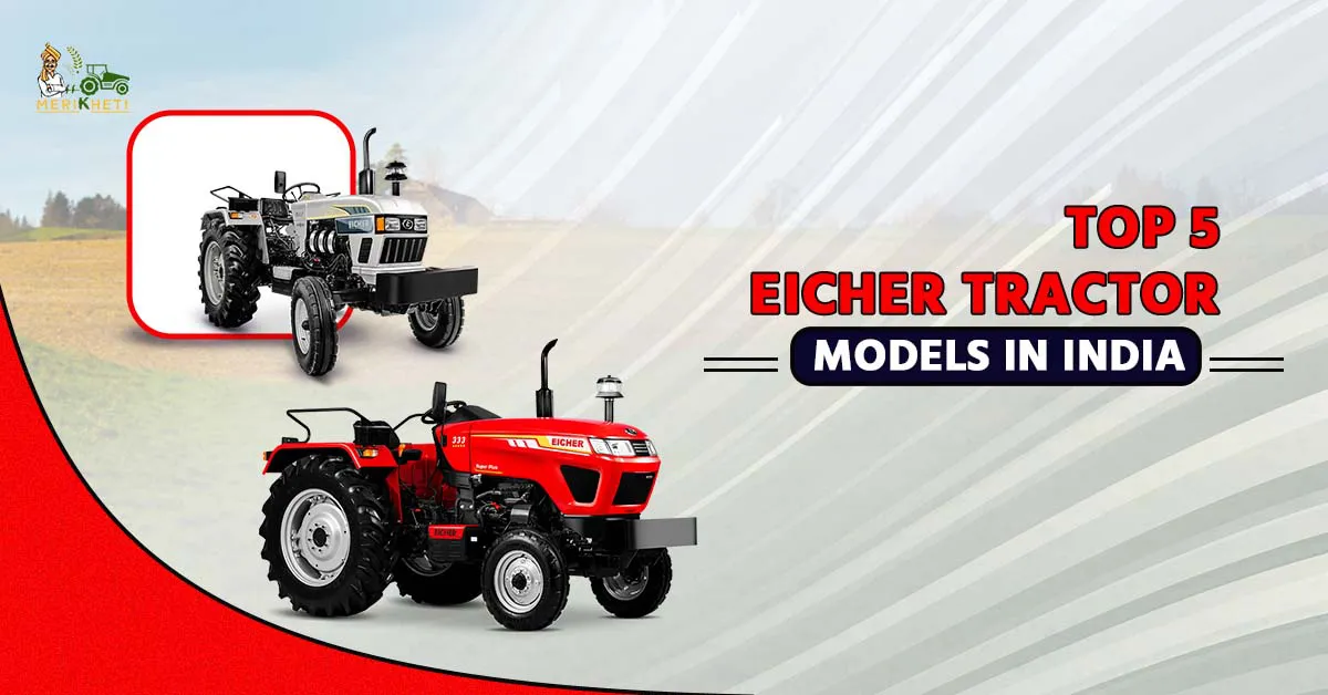 Top 5 Eicher Tractor Models 2025 in India – Price, Features & Mileage