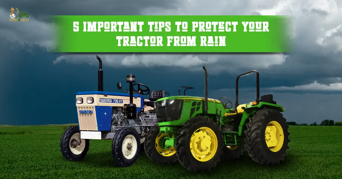 5 Important Tips to Protect Your Tractor from Rain