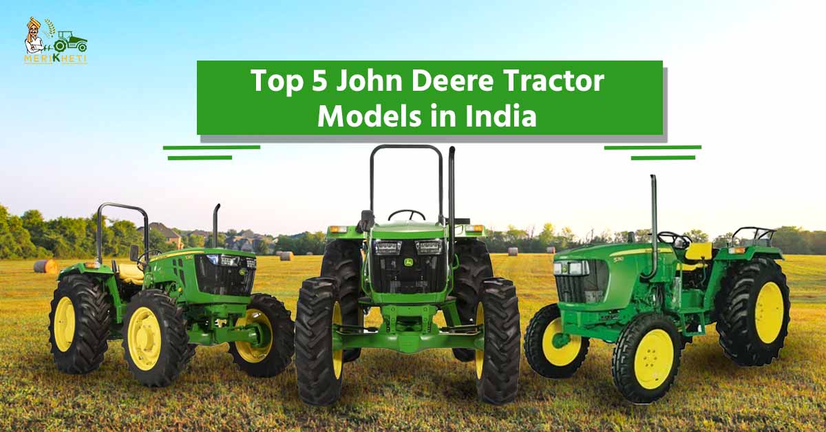 Top 5 John Deere Tractor Models in India