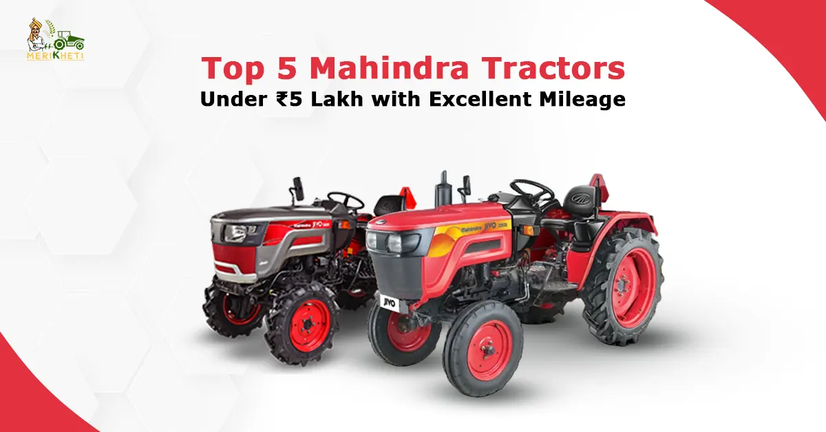 Top 5 Mahindra Tractors Under ₹5 Lakh with Excellent Mileage