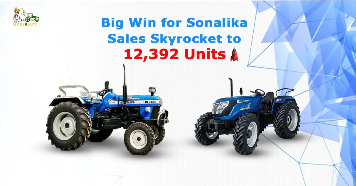 Big Win for Sonalika: Sales Skyrocket to 12,392 Units