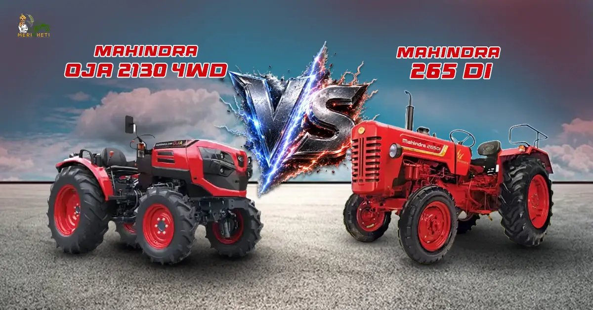 Mahindra 265 Di vs Mahindra OJA 2130 4WD: Which Tractor is Better to Use in Your Farm?
