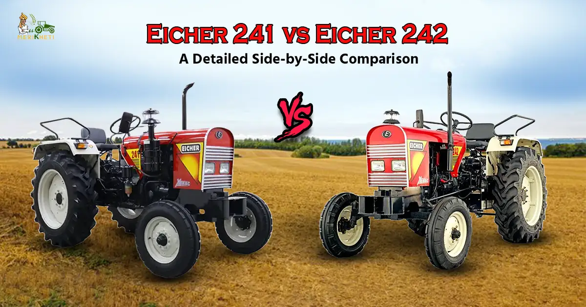 Eicher 241 vs Eicher 242: A Detailed Side-by-Side Comparison