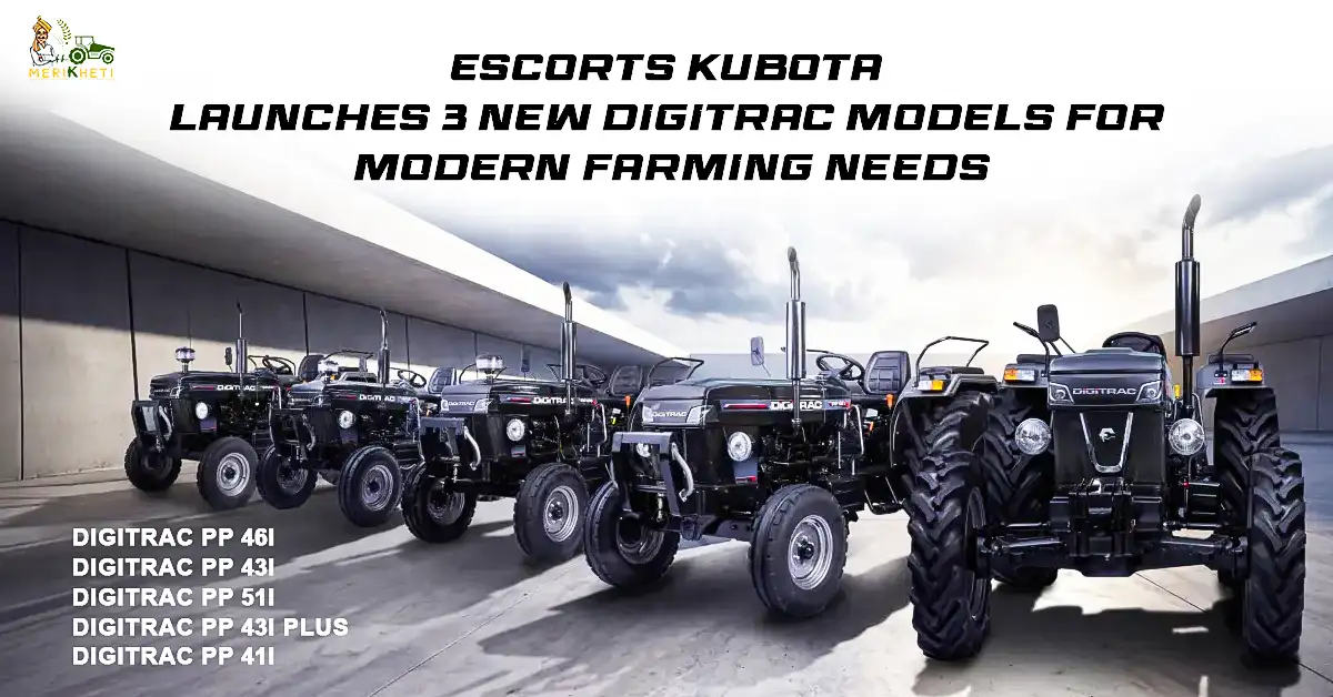 Escorts Kubota Launches 3 New Digitrac Models for Modern Farming Needs