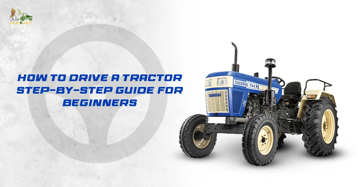 How to Drive a Tractor: Step-by-Step Guide for Beginners