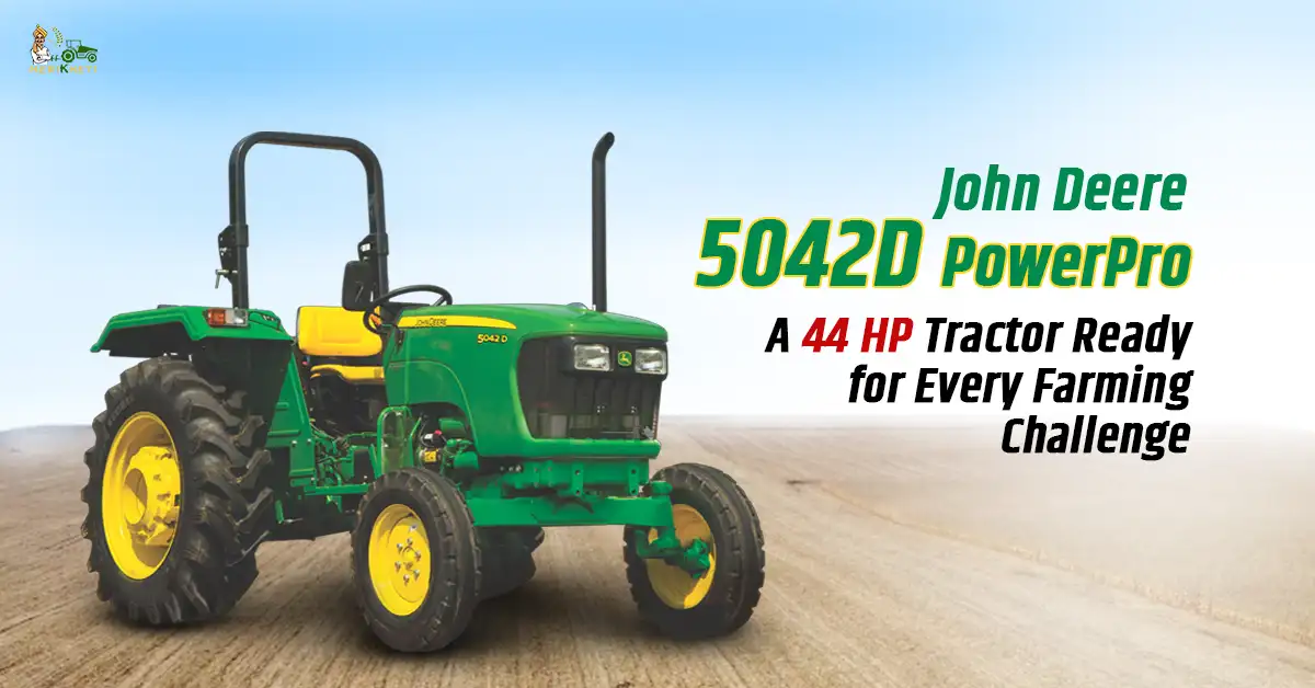 John Deere 5042D PowerPro: A 44 HP Tractor Ready for Every Farming Challenge