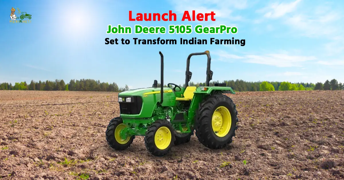 John Deere Launches 5105 GearPro™ Tractor to Transform Indian Farming