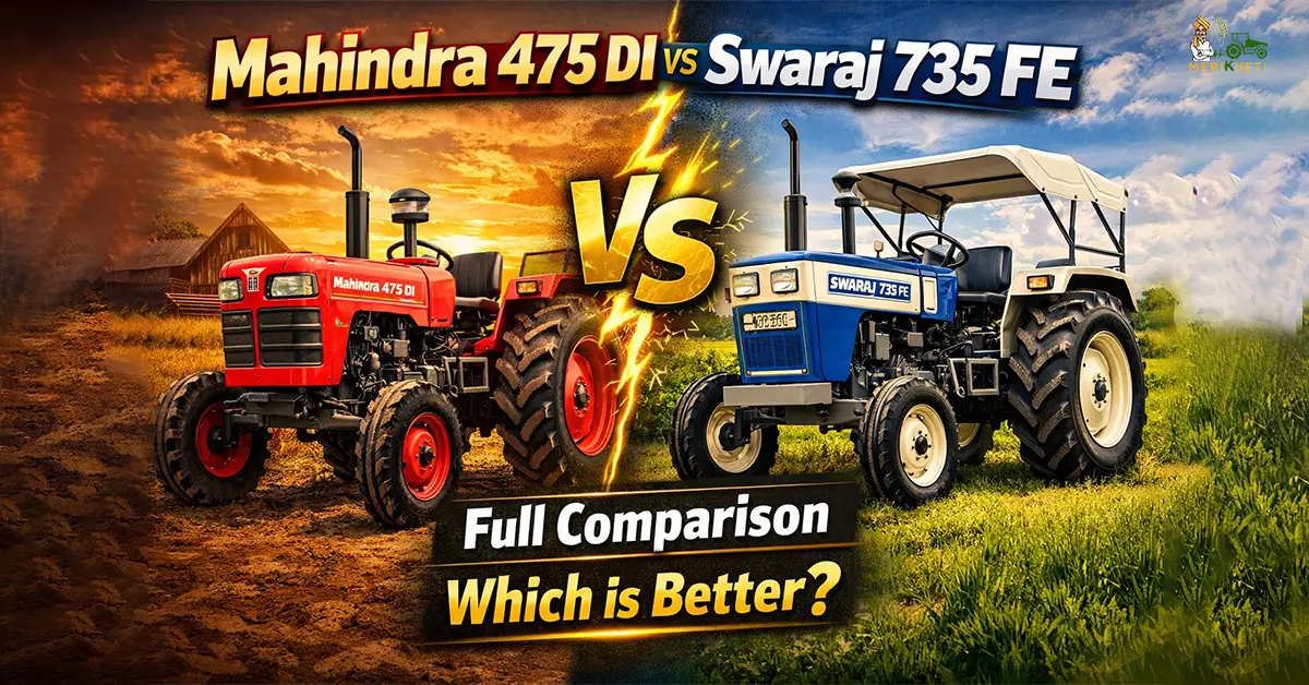 Mahindra 475 DI vs Swaraj 735 FE: Full Comparison- Which is Better?