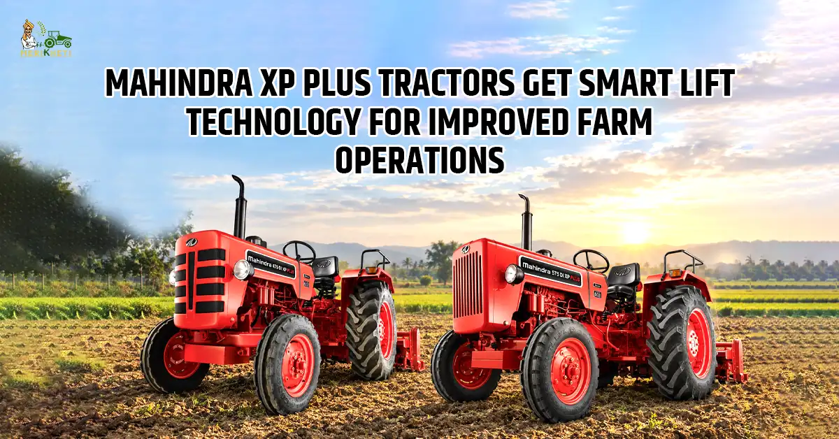 Mahindra Introduces Smart LIFT Technology in XP Plus Tractors in Rajasthan