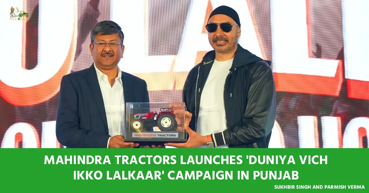Mahindra Tractors Launches 'Duniya Vich Ikko Lalkaar' Campaign in Punjab with Sukhbir Singh and Parmish Verma