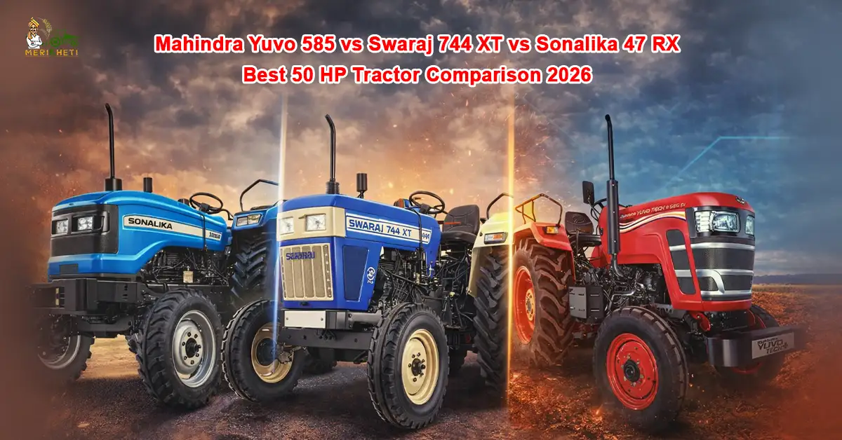 Mahindra Yuvo 585 vs Swaraj 744 XT vs Sonalika 47 RX: Best 50 HP Tractor Comparison 2026