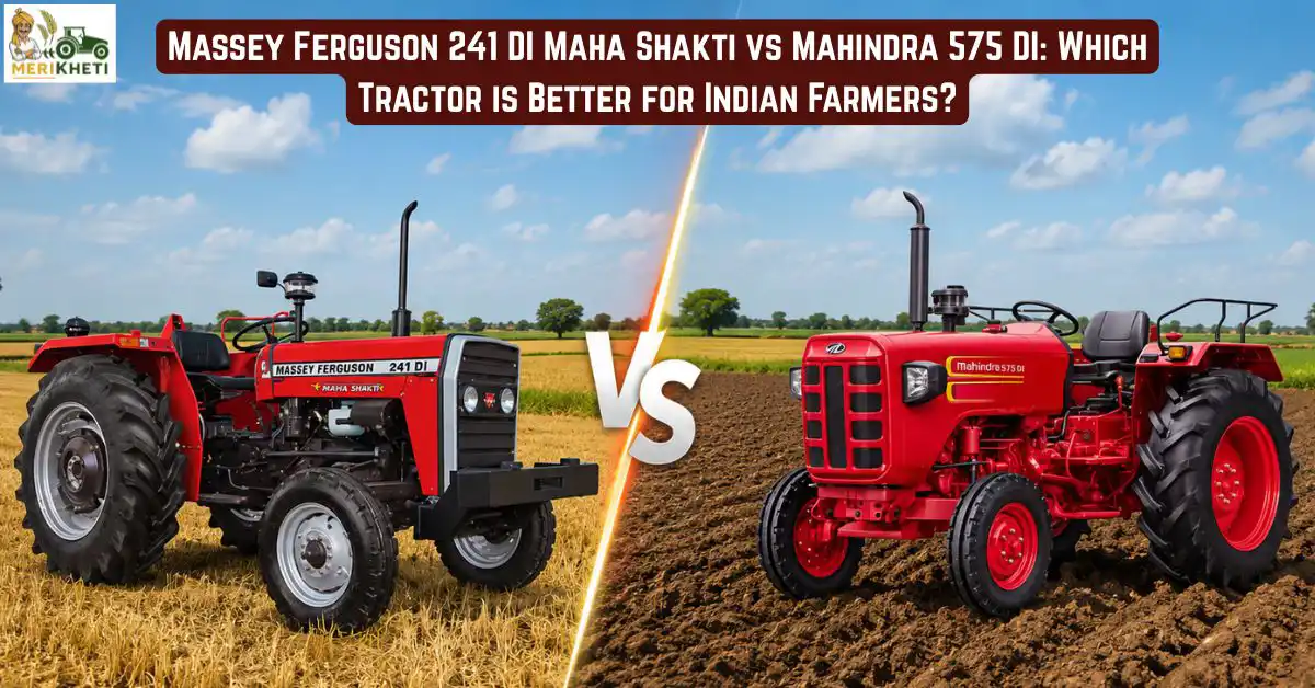 Massey Ferguson 241 DI DYNATRACK vs Mahindra 575 DI: Which one is more suitable for Indian Farmers?