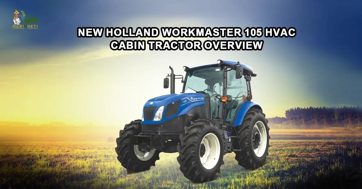 New Holland Workmaster 105 HVAC Cabin Tractor: Full Specs, Features & Price