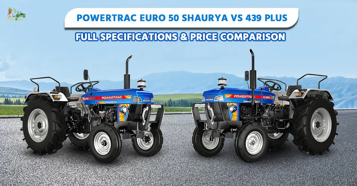 Powertrac Euro 50 Shaurya vs 439 Plus: Full Specifications & Price Comparison