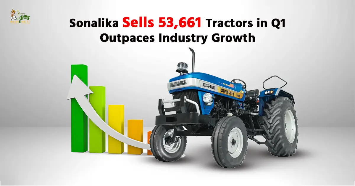 Sonalika Sells 53,661 Tractors in Q1, Outpaces Industry Growth