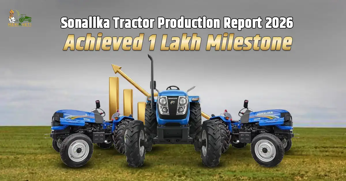 Sonalika Tractor Production Report 2026: Crosses 1 Lakh Tractors in Six Months
