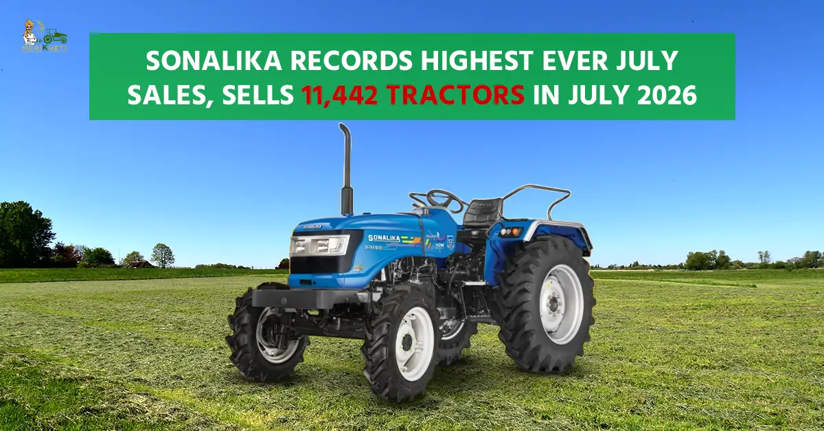 Sonalika Records Highest Ever July Sales, Sells 11,442 Tractors in July 2026