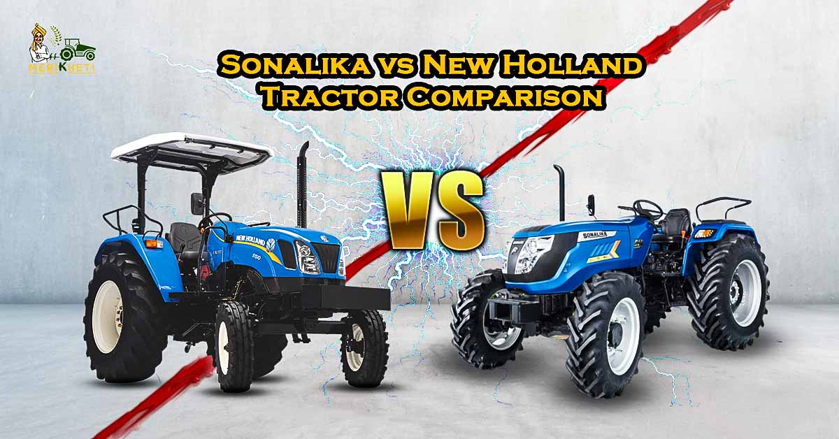 Sonalika vs New Holland Tractor Comparison – Price, Features & Mileage