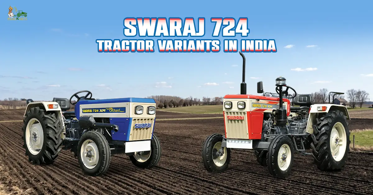 Swaraj 724 Tractor Variants in India: Which Model is Best for Your Farming Needs?