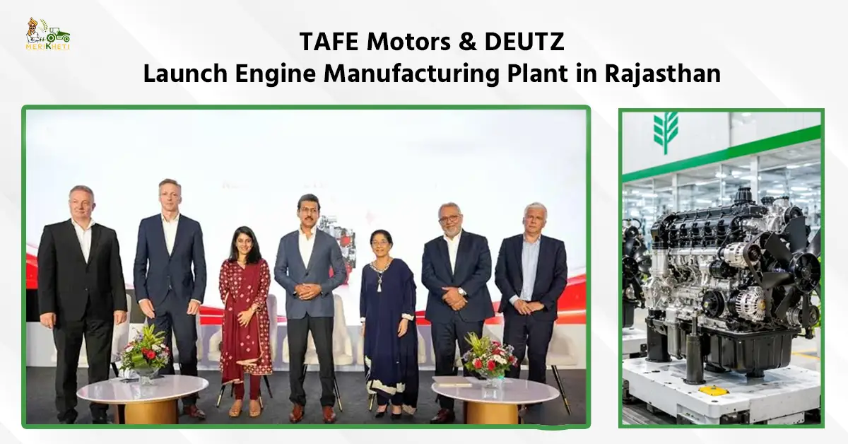 TAFE Motors & DEUTZ Launch Engine Manufacturing Plant in Rajasthan