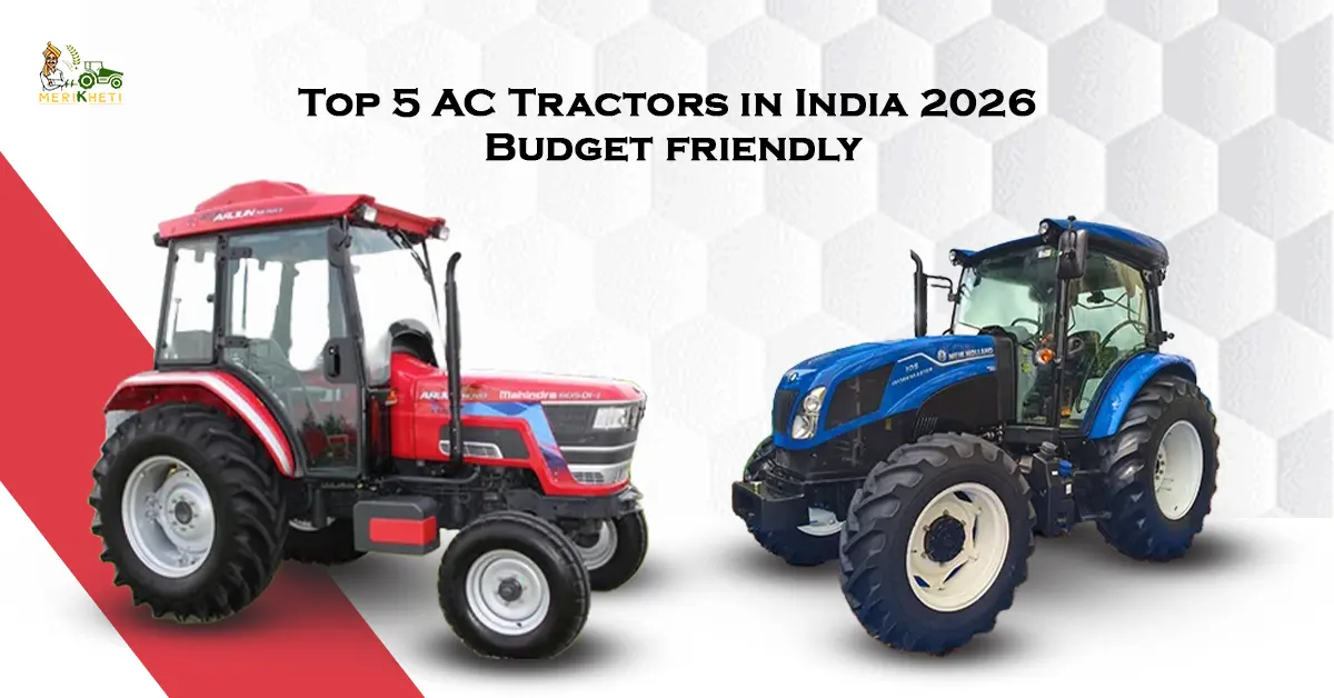 Top 5 AC Tractors in India 2026: Price, Comfort, Power & Technology