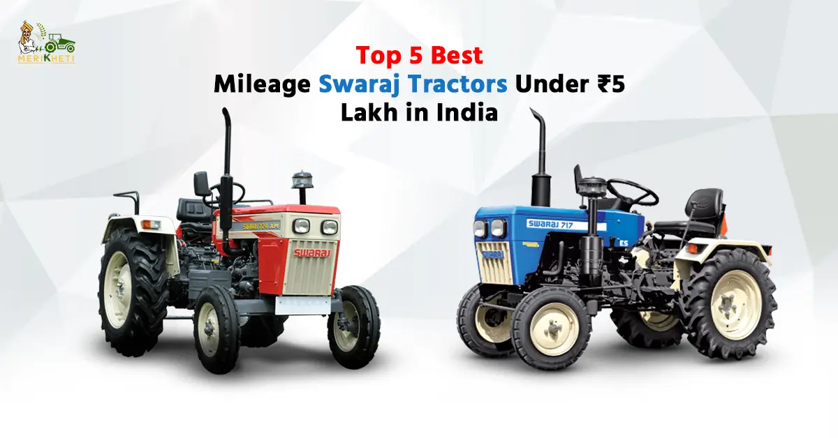 Top 5 Best Mileage Swaraj Tractors Under ₹5 Lakh in India (2025)