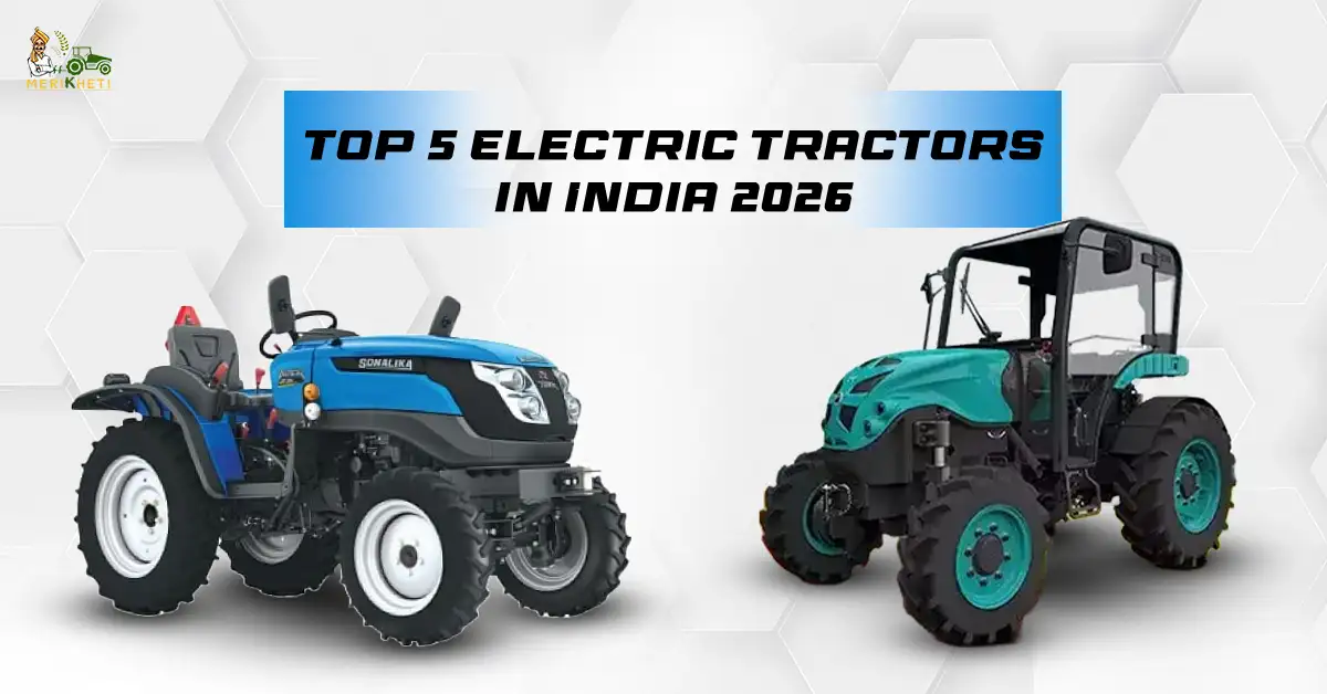 Top 5 Electric Tractors in India 2026: Price, Features & Performance