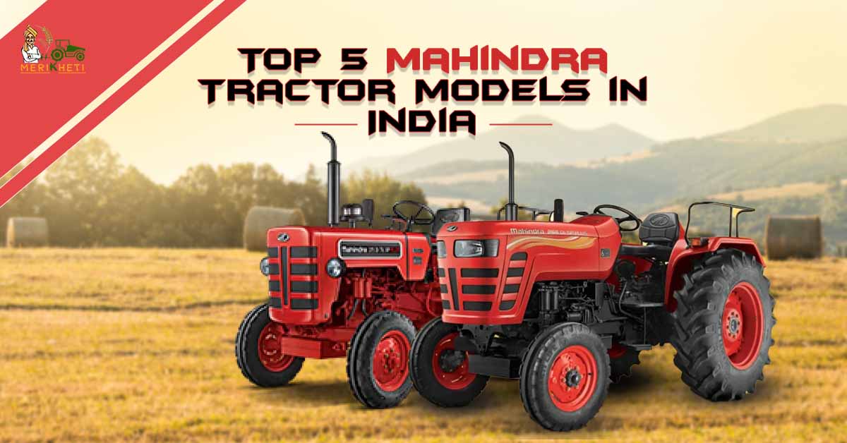 Top 5 Mahindra Tractor Models in India