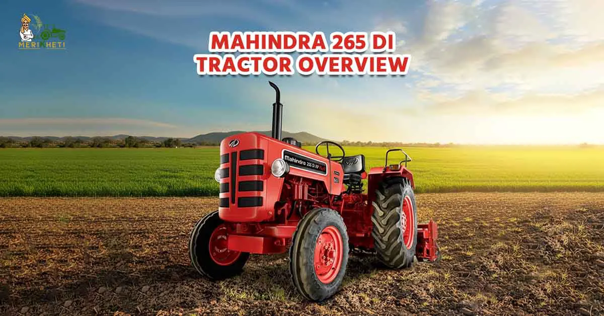 Mahindra 265 DI Tractor Review – Price, Mileage & Performance