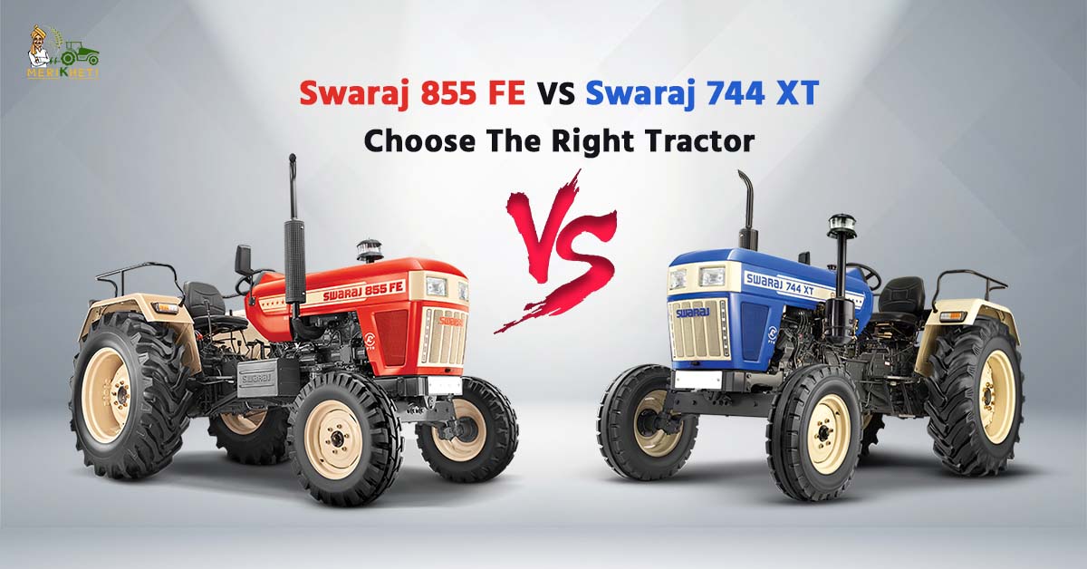 Swaraj 855 FE VS Swaraj 744 XT - Choose The Right Tractor