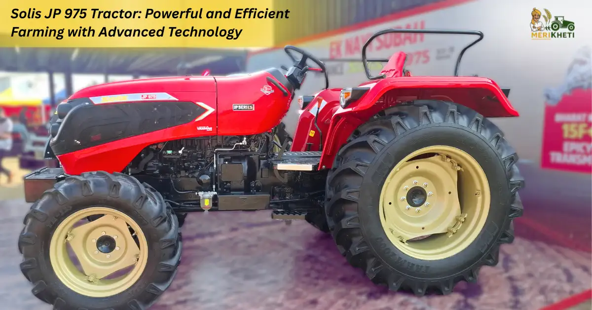 Solis JP 975 Tractor: Powerful and Efficient Farming with Advanced Technology